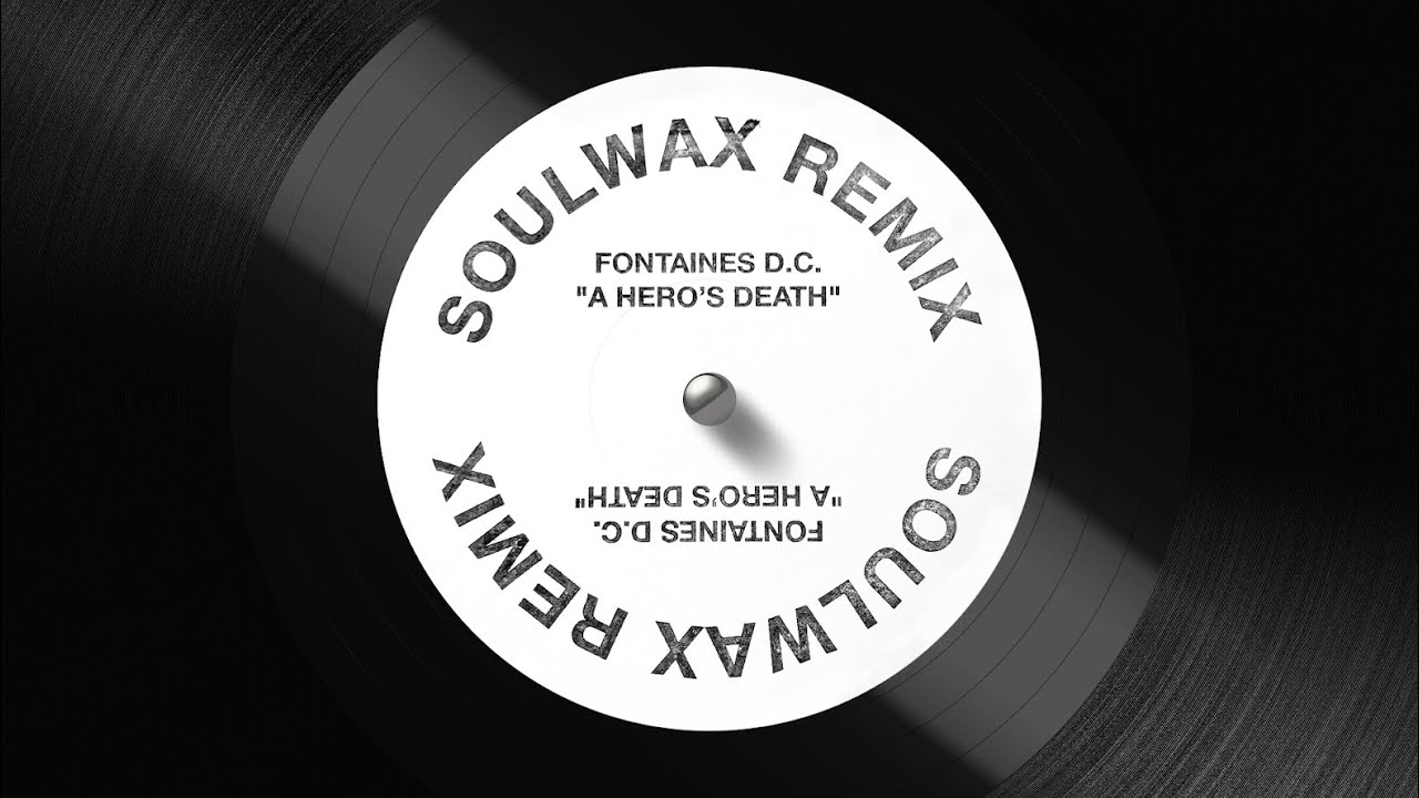 Fontaines D.C. &quot;A Hero&#8217;s Death&quot; (Soulwax Remix)
